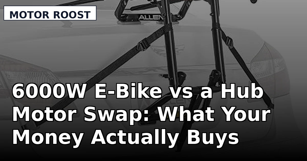 6000W E-Bike vs a Hub Motor Swap: What Your Money Actually Buys